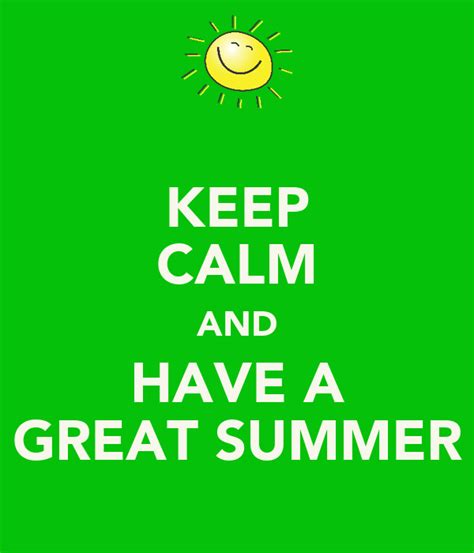 Keep Calm And Have A Great Summer Poster Jkc Keep Calm O Matic