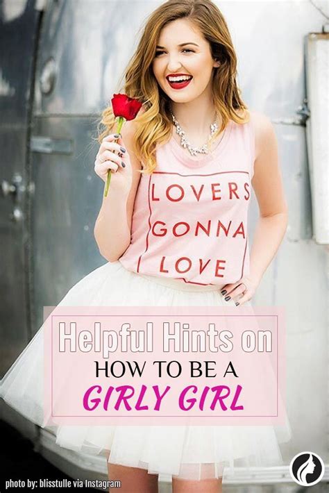 Helpful Hints On How To Be A Girly Girl Girly Girl Girly Girlie Style