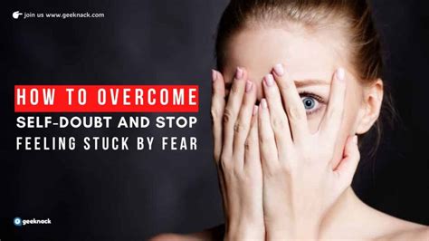 How To Overcome Self Doubt And Stop Feeling Stuck By Fear Geeknack