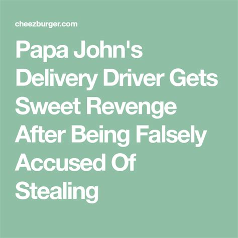 Papa John S Delivery Driver Gets Sweet Revenge After Being Falsely Accused Of Stealing Sweet