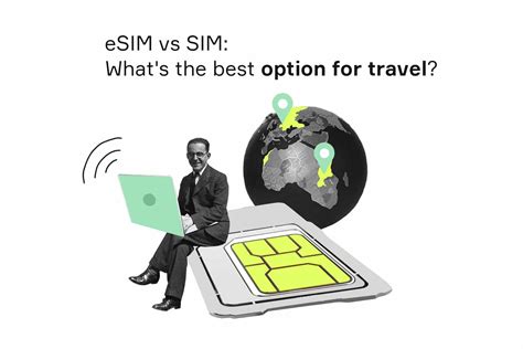 ESIM Vs SIM What S The Best Option For Travel