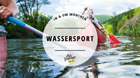 Segeln Surfen Sup 11 Orte Für Wassersport In Und Um München Mit