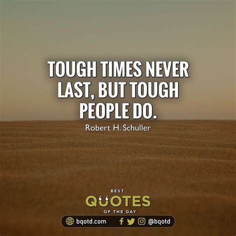 Tough Times Never Last But Tough People Do Robert H Schuller