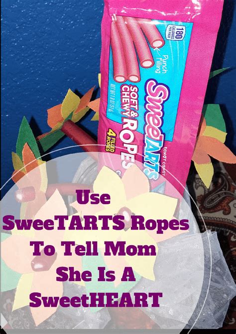 Use Sweetarts Ropes To Tell Mom She Is A Sweetheart For Mothers Day