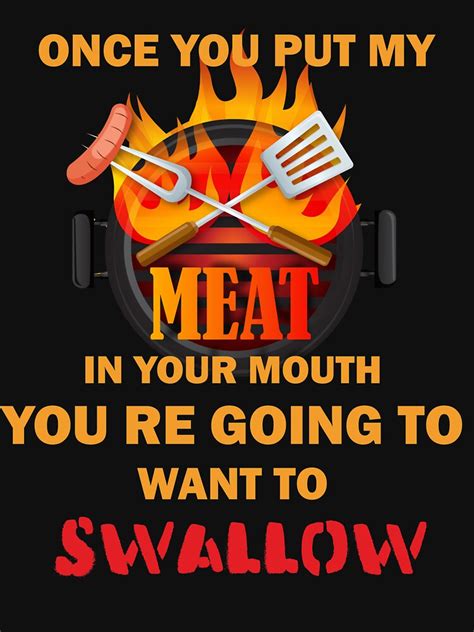 Funny Bbq T Shirt For Men Once You Put My Meat In Your Mouth T Shirt For Sale By