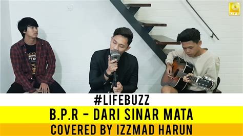 Lifebuzz Izzmad Harun Dari Sinar Mata Originally Performed By Bpr