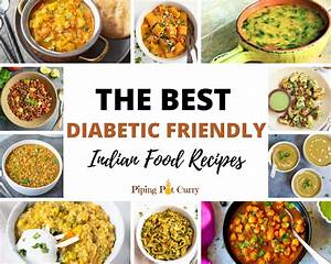40 Diabetes Friendly Indian Recipes Piping Pot Curry