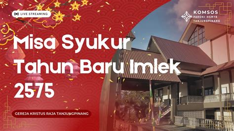 MISA SYUKUR TAHUN BARU IMLEK 2575 SABTU 10 FEBRUARI 2024 GEREJA