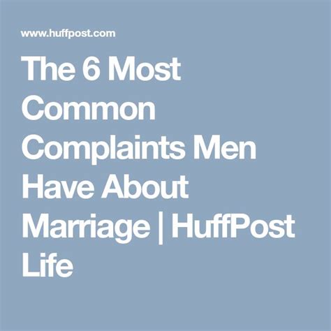 The 6 Most Common Complaints Men Have About Marriage Huffpost Life Marriage Therapist