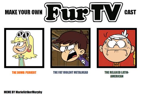 Loud House Fur Tv Cast Meme By Mariostrikermurphy On Deviantart