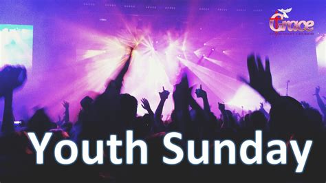 Youth Sunday Grace Missionary Church