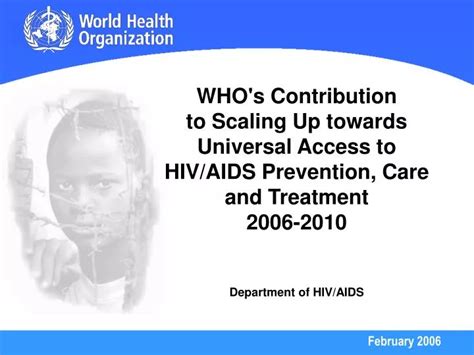 Ppt Whos Contribution To Scaling Up Towards Universal Access To Hivaids Prevention Care And