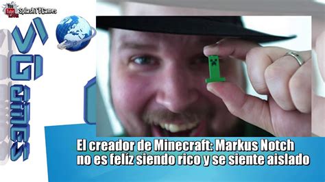 El Creador De Minecraft Markus Notch No Es Felíz Siendo Rico Y Se Siente Aislado Youtube