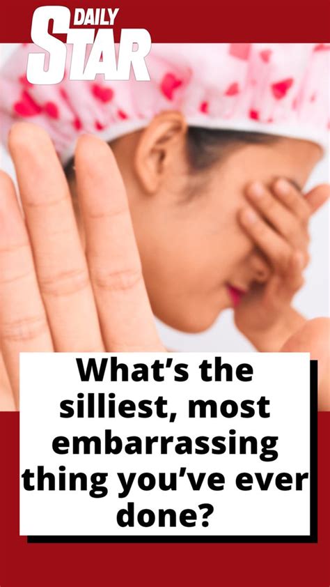 What’s The Silliest Most Embarrassing Thing You’ve Ever Done Share It With Us Big World Tale