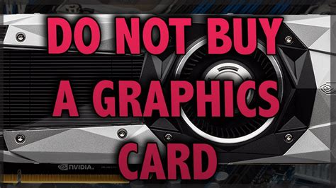 Do Not Buy A Graphics Card Right Now Because Of This Youtube
