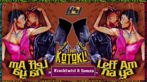 Kracktwist And Samza Leff Am Na Ya Official Music Audio Youtube