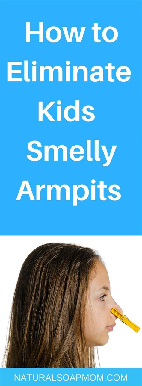 How To Eliminate Kids Smelly Armpits 3 Body Odor Remedies Smelly
