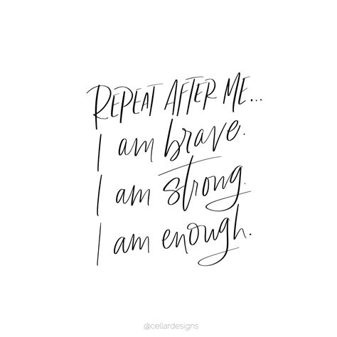 Brave Strong Enough Positive Quotes Brave Me Quotes