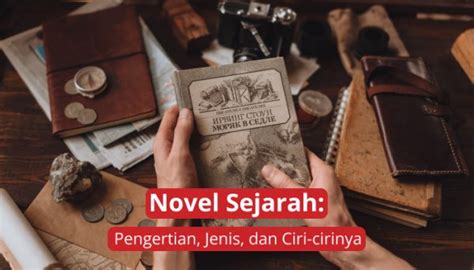 Novel Sejarah Pengertian Jenis Dan Ciri Cirinya Penerbit Bukunesia