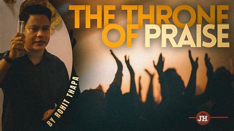 प्रशंसाको सिंहासन 🙌 the throne of praise 🙌 by rohit thapa youtube
