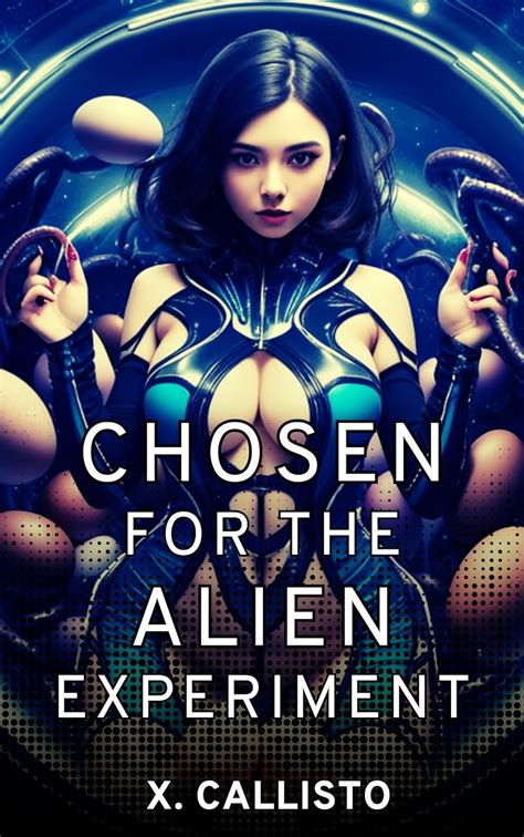 Amazon Chosen For The Alien Experiment A Sci Fi Erotic Short