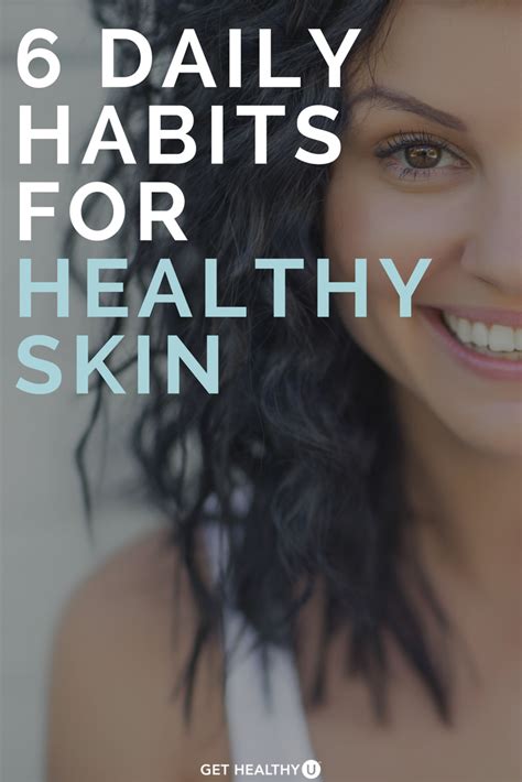 6 Daily Habits For Healthy Skin Get Healthy U With Images Face