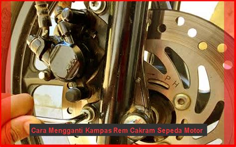 Cara Mengganti Kampas Rem Cakram Sepeda Motor Otokawan