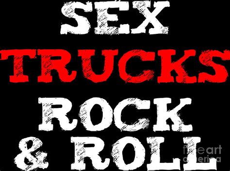 Sex Trucks Rock N Roll Sexy Truck Driver T Digital Art By Haselshirt