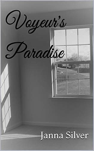 Voyeur S Paradise By Janna Silver Goodreads