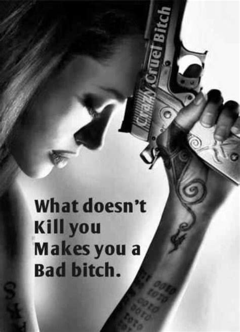 What Doesnt Kill You Makes You A Bad Bitch Picture Quotes
