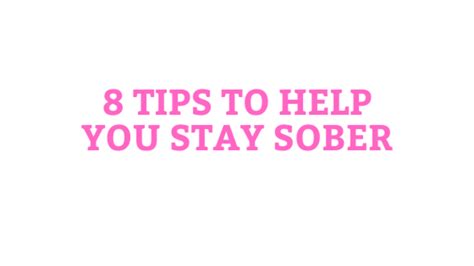 8 Tips To Help You Stay Sober