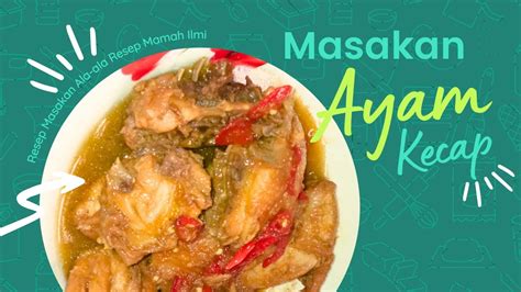 Masakan Ayam Kecap Mudah And Enak Resep Tradisional Masakan Indonesia