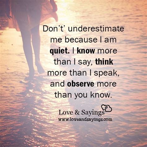 We did not find results for: Don't underestimate me because I am quiet - Love and Sayings