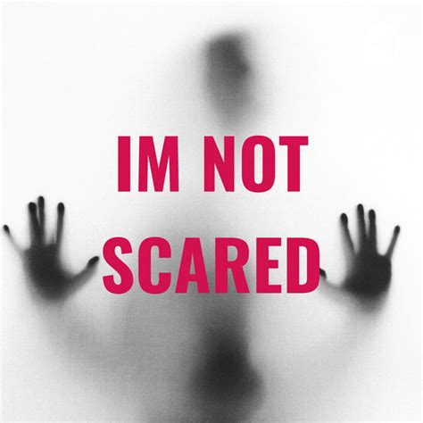 Im Not Scared Podcast On Spotify