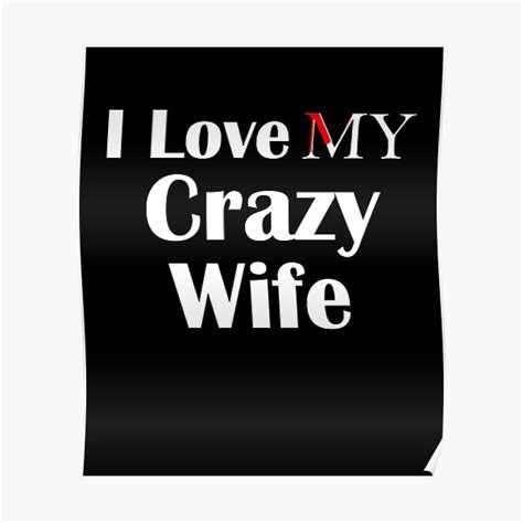 I Love My Crazy Wife Poster For Sale By Salem19902 Redbubble