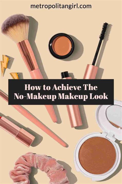 How To Achieve The No Makeup Makeup Look Metropolitan Girl