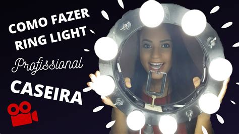 Como Fazer Uma Ring Light Profissional Caseira Gastando Pouco