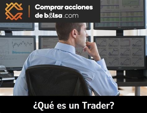 Qu Es Un Trader Trader Profesional Y Trader Particular