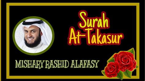 Surah At Takasur 🌹 Mishary Rashid Alafasy Youtube