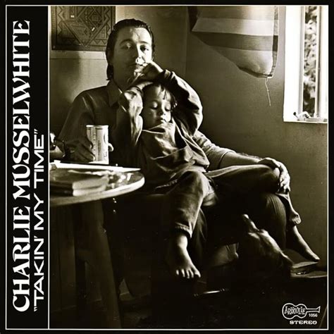 Charlie Musselwhite Takin’ My Time Lyrics And Tracklist Genius