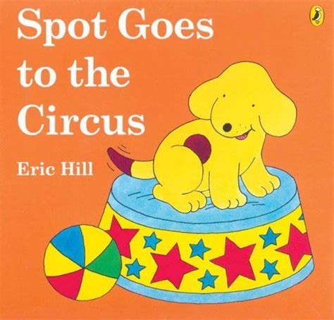 Spot Goes To The Circus By Eric Hill Dp