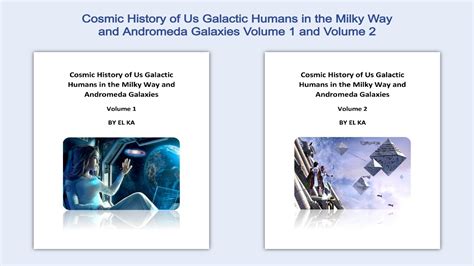 Cosmic History Of Us Galactic Humans In The Milky Way And Andromeda