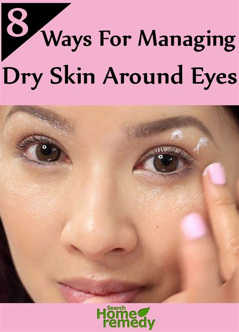8 Amazing Ways For Managing Dry Skin Around Eyes Search Home Remedy