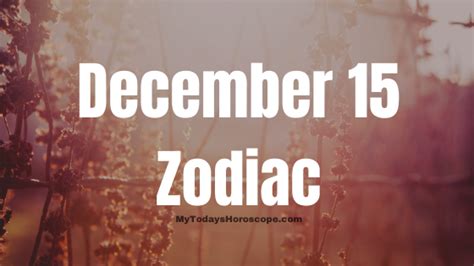 December 15 Zodiac Sign Personality Compatibility Love Career Money