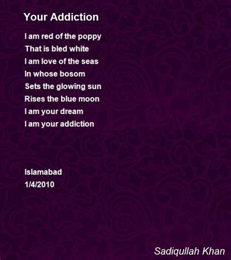 Your Addiction Poem By Sadiqullah Khan Poem Hunter