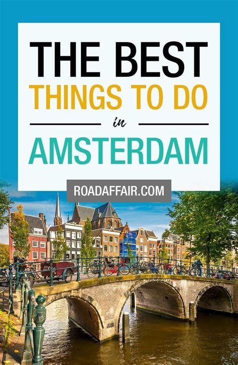 10 best things to do in amsterdam netherlands road affair things to do visit amsterdam