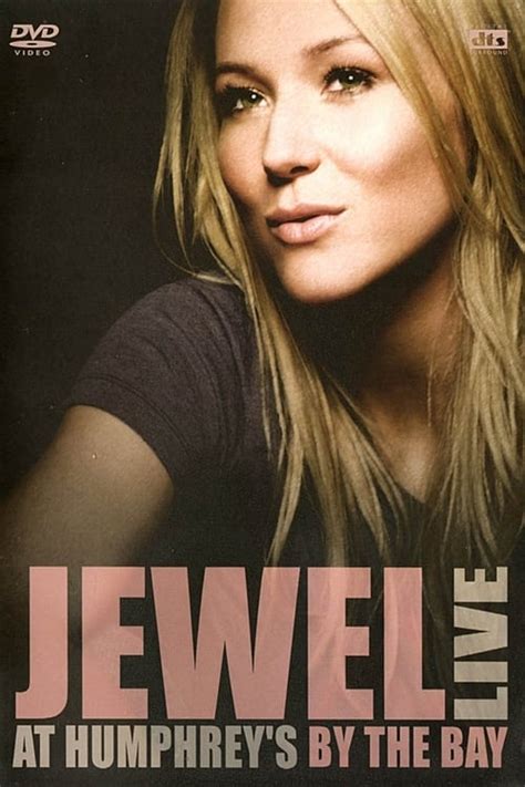 Jewel Live At Humphreys By The Bay 2004 — The Movie Database Tmdb