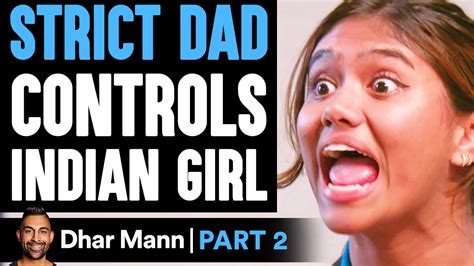 strict dad controls indian girl part 2 ft payal kadakia dhar mann