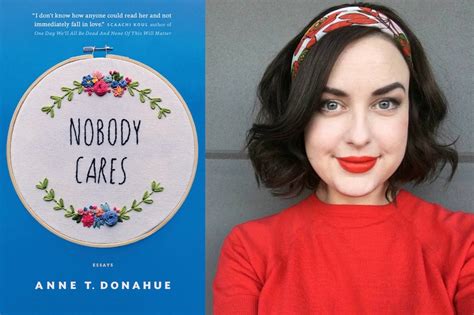 Anne T Donahues Nobody Cares Is An Antidote To Girlboss Type Memoirs