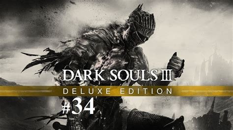 Dark Souls 3 Deluxe Edition Lets Play Part 34 Blind Pc You